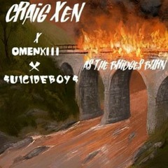As The Bridges Burn ft. $uicideBoy$, Craig Xen & OmenXIII