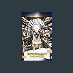 [Read Pdf] ⚡ Recettes Maison Pour Chiens: Repas Faits Maison, Apéritifs et Prix (French Edition) <