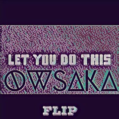 Salvatore Ganacci, Sebastian Ingrosso & Steve Angello - Let You Do This (OWSAKA DnB Flip)