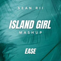 ISLAND GIRL x ANGELINA | Mash Up | Sean Rii x Siame OC | EASE RMX