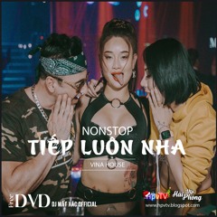 Nonstop 2021 Hay (ĐỘC) - TIẾP LUÔN NHA (Vol 2) - DJ KHOA N ft DJ Mất Xác