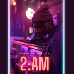 2AM FT. BADGUYLEX