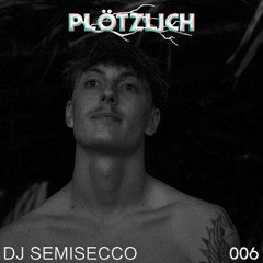 Plötzlich Podcast / 006 Dj Semisecco (Transcendænce)