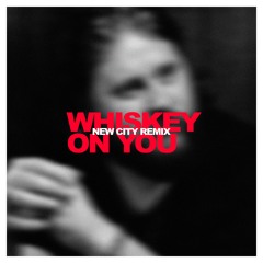 Nate Smith - Whiskey On You (NEW CITY REMIX)