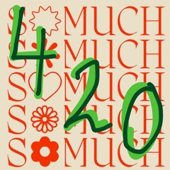 So Much So Much 4/20 Vol 3