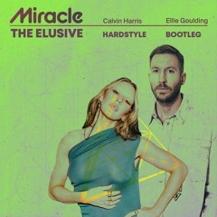 Calvin Harris, Ellie Goulding - Miracle (The Elusive Hardstyle Bootleg)*FREE DOWNLOAD*