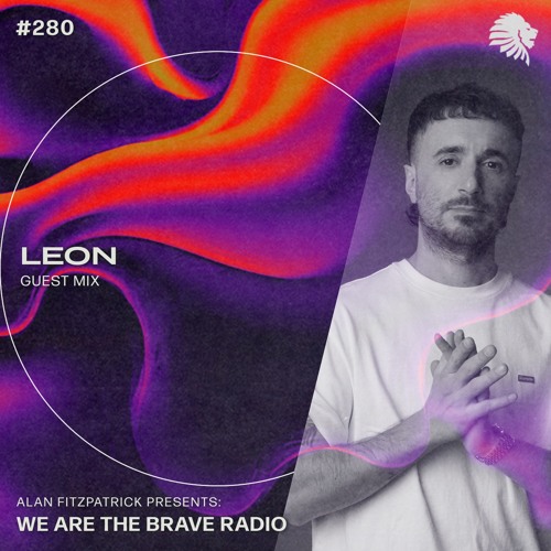 Stream We Are The Brave Radio 280 - Leon (Guest Mix) by Alan ...