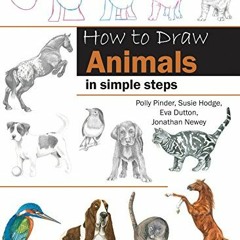 Access EBOOK 💙 How to Draw Animals in Simple Steps by  Eva Dutton,Polly Pinder,Jonat