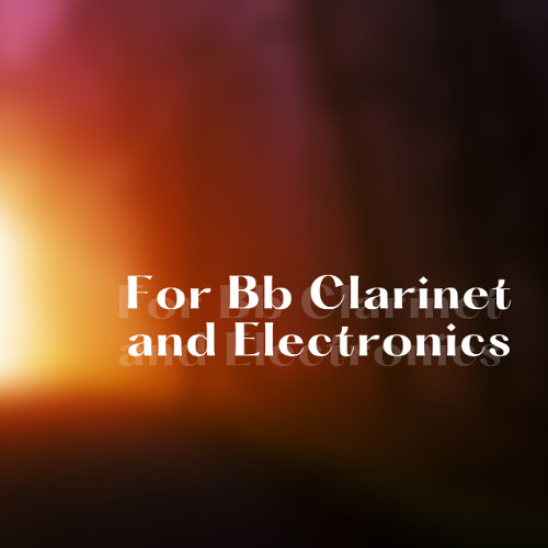For Bb Clarinet and Electronics