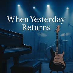 When yesterday returns (Pop Rock)