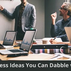 Small Business Ideas You Can Dabble with in 2022
