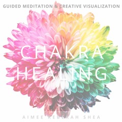 22 Minute FULL Chakra Healing Guided Meditation & Creative Visualization