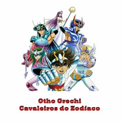 Cavaleiros Do Zodíaco - Otho Grechi(Prod. Grechi)