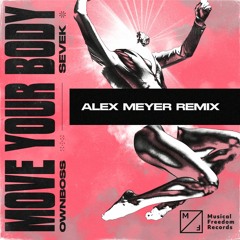 Öwnboss & Sevek - Move Your Body (Alex Meyer Remix)