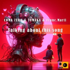 COMA ZERO & TUMAKA & Franc.Marti - Talking about this song (Original Mix)