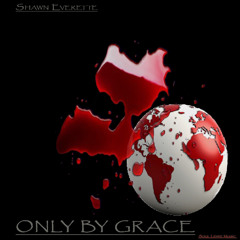 ONLY BY GRACE
