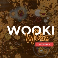 Ep. 1: Wooki Wubs 🍪🌟🎛️