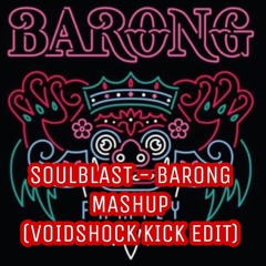 Soulblast - Barong Mashup (Voidshock Kick Edit)