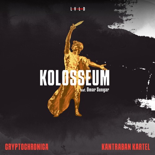 Cryptochronica x Kantraban Kartel - KOLOSSEUM (Ft. Omar Sungar)