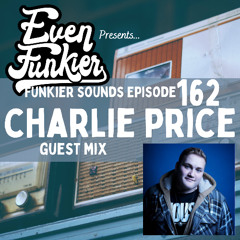 Funkier Sounds Episode 162 - Charlie Price Guest Mix