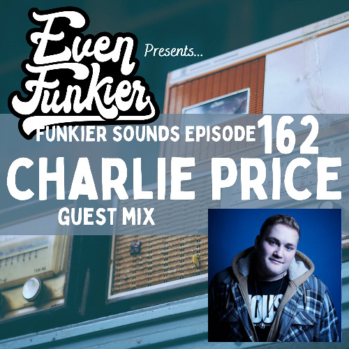 Funkier Sounds Episode 162 - Charlie Price Guest Mix