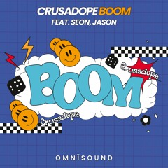 Crusadope - Boom (Feat. Seon, Jason)
