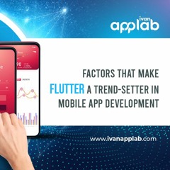 Factors That Make Flutter A Trend-Setter In Mobile App Development