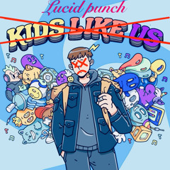 Lucid Punch (Kids Like Us VS Gut Punch) -Triple Threat Mashup