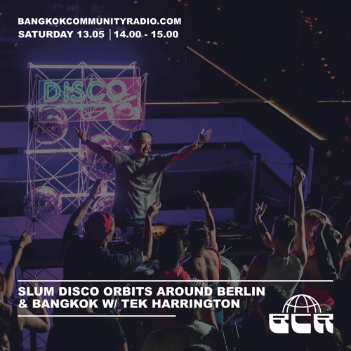 Slum Disco Orbits Around Bangkok & Berlin with Tek Harrington - 13th May 2023