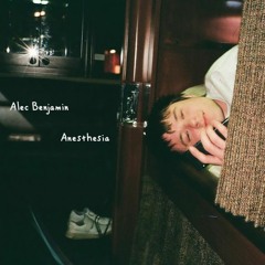 Anesthesia- Alec Benjamin