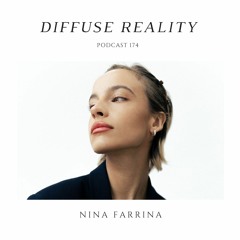 Diffuse Reality Podcast 174 : Nina Farrina