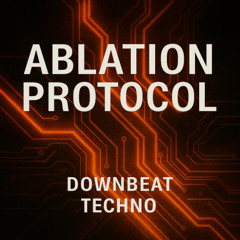 Ablation Protocol (mastered)