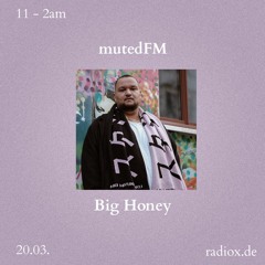 mutedFM 13 w/ Big Honey - 20.03.23