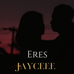 Eres - Jayceee