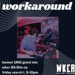 Workaround (Loomer UKG Guest mix) - WKCR 89.9FM NY - prezzo_91 - 03/01/24