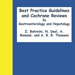 [ACCESS] PDF EBOOK EPUB KINDLE Best Practice Guidelines and Cochrane Reviews in Gastroenterology and