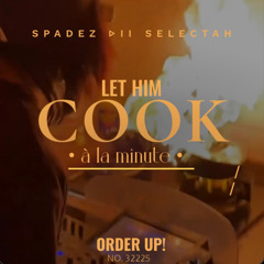 LET HIM COOK! ORDER UP!