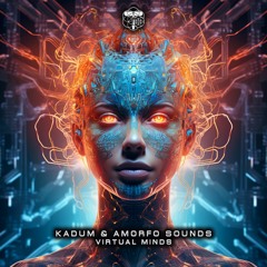 Amorfo Sounds & Kadum - Virtual Minds