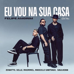Felipe Amorim -  Eu Vou Na Sua Casa (Zonatto, Selle, Rhommel, Marcelo Santiago, Saulkenn) Club Mix