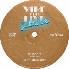 VIBE FOR FIVE Jukebox · Episode 28