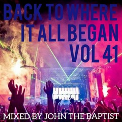Back To Where It All Began Vol 41 Bounce Classics Mixed By John The Baptist