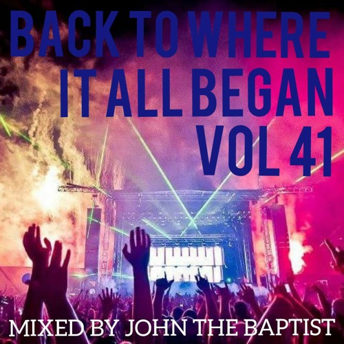 Back To Where It All Began Vol 41 Bounce Classics Mixed By John The Baptist