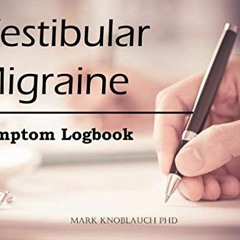 GET EBOOK 📄 Vestibular Migraine: Symptom Logbook by  Mark Knoblauch PhD EBOOK EPUB K