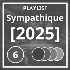 [2025] Playlist Sympathique (Partie 6)