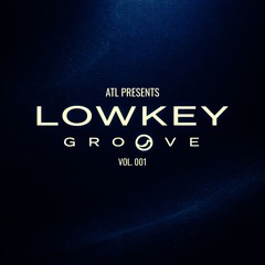 LOWKEY GROOVE - VOL. 001
