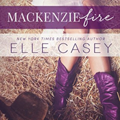 VIEW PDF 🗸 MacKenzie Fire: A Sequel to Shine Not Burn by  Elle Casey EPUB KINDLE PDF