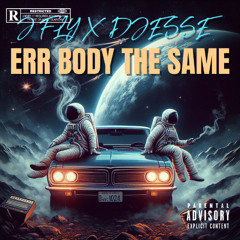 J FLY - ERR BODY THE SAME