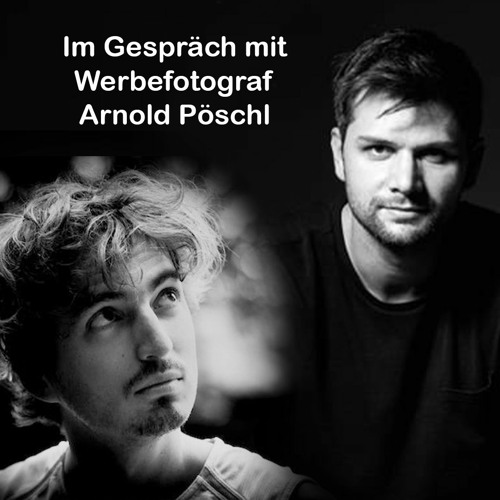 Gespräch mit Werbefotograf ARNOLD PÖSCHL / Selbständigkeit als Papa / Vollformat vs. Mittelformat...