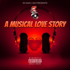 A Musical Love Story Mix ~DJ SAM I AM~