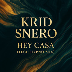 krid snero Hey CASA (Tech Hypno Mix Orginal)
